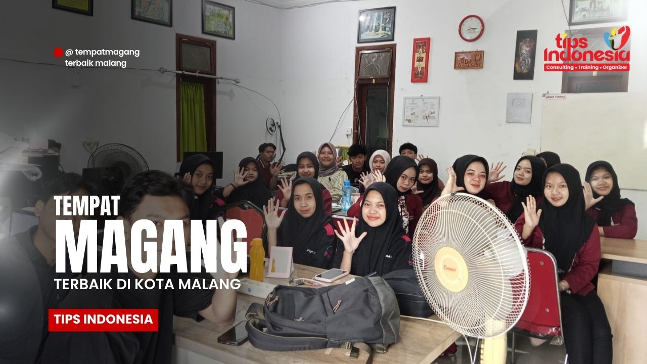 PROGRAM TEMPAT MAGANG MALANG BERKUALITAS UNTUK KARIER | TIPS INDONESIA | 0895-3718-17600