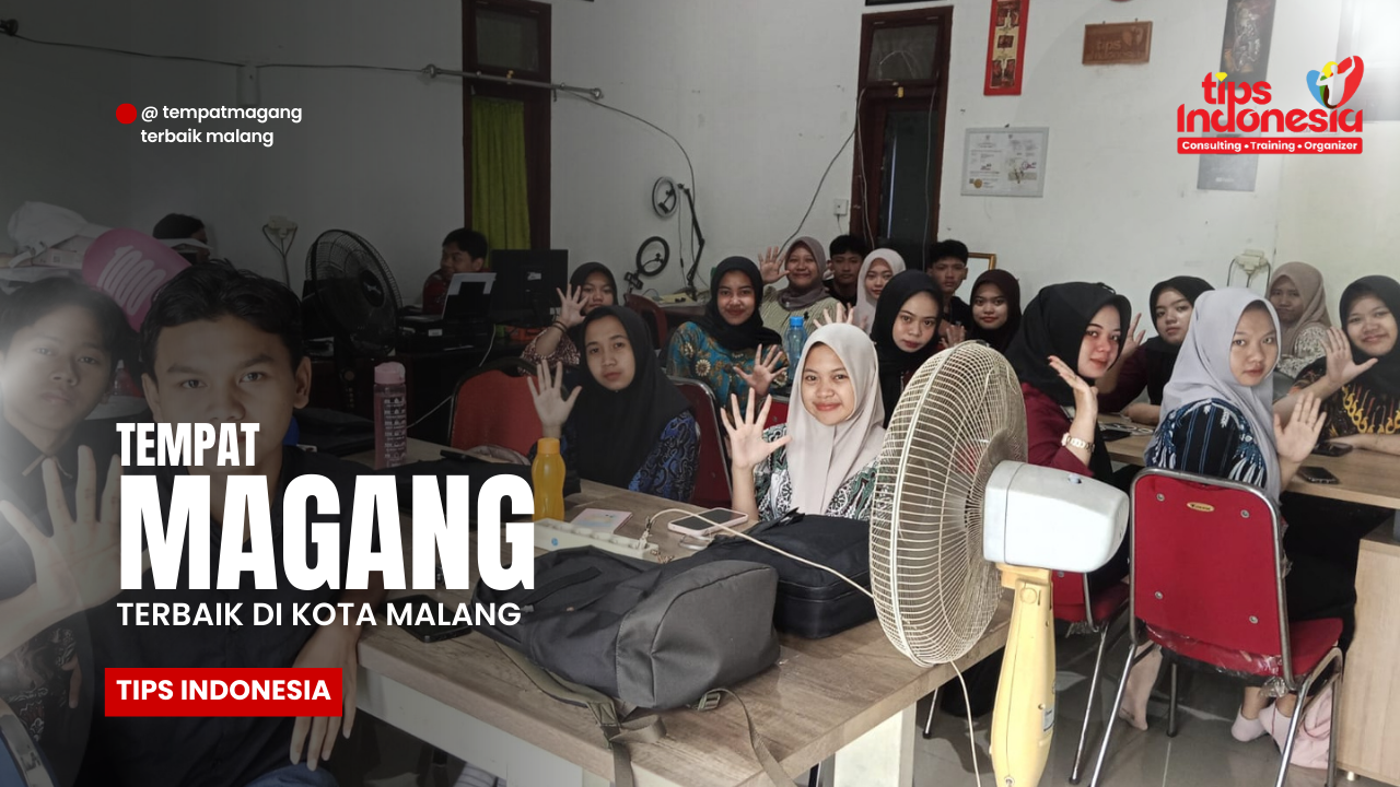 TEMPAT MAGANG MALANG KERJA NYATA | TIPS INDONESIA | 0895-3718-17600